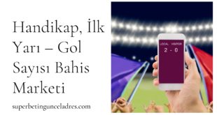 Handikap, İlk Yarı – Gol Sayısı Bahis Marketi