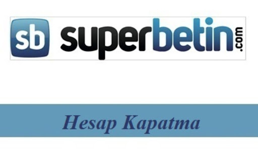 Superbetin Hesap Kapatma