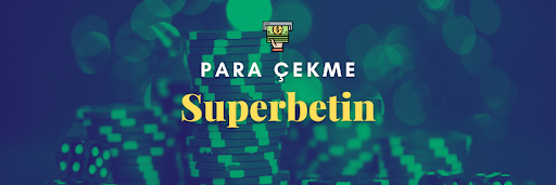 Superbetin Para Çekme